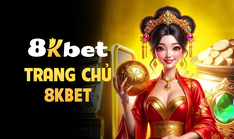 8KBet - Nhà Cái 8K Bet - Trang Chủ Cá Cược Casino Online Số 1